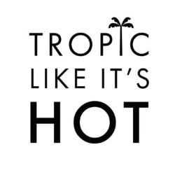 Tropic Like It’s Hot